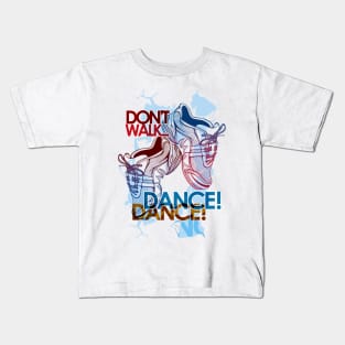 Don't Walk, DANCE! Kids T-Shirt